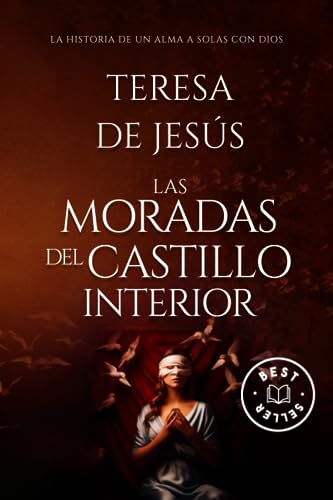 Las Moradas del Castillo Interior: Santa Teresa de Jesús - La Historia de un Alma a Solas con Dios (Catholic Spanish)