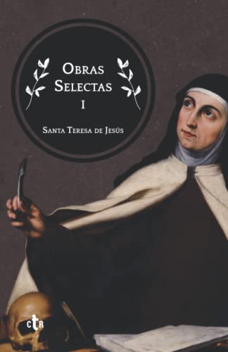 Obras Selectas I: Las moradas o El castillo interior (Obras Selectas: Santa Teresa de Jesús, Band 1)