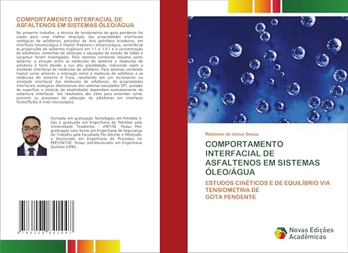 COMPORTAMENTO INTERFACIAL DE ASFALTENOS EM SISTEMAS ÓLEO/ÁGUA: ESTUDOS CINÉTICOS E DE EQUILÍBRIO VIA TENSIOMETRIA DEGOTA PENDENTE von Novas Edições Acadêmicas