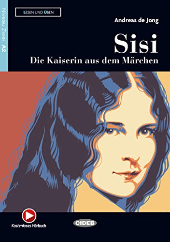 Lesen und Uben: Sisi - Die Kaiserin aus dem Marchen + online audio + App