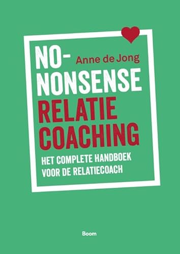 No-nonsense relatiecoaching: Het complete handboek voor de relatiecoach von Boom
