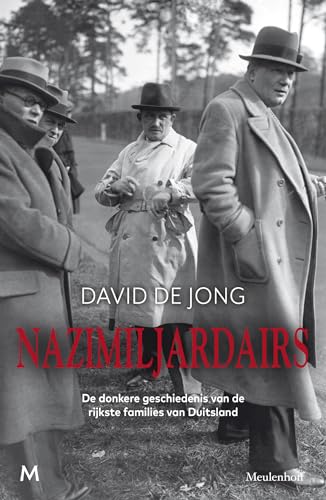 Nazimiljardairs: de donkere geschiedenis van de rijkste families van Duitsland von J.M. Meulenhoff