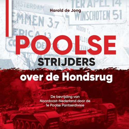 Poolse strijders over de Hondsrug: De bevrijding van Noordoost-Nederland door de 1e Poolse Pantserdivisie von Gorcum b.v., Koninklijke Van