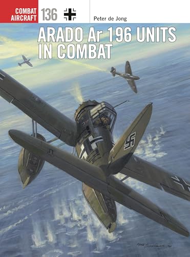 Arado Ar 196 Units in Combat (Combat Aircraft, Band 136) von Osprey Publishing