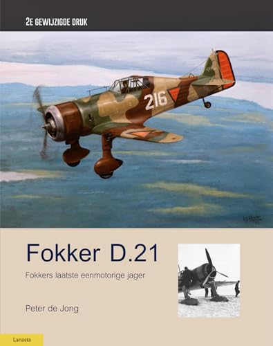 Fokker D.21: Fokkers laatste eenmotorige jager (Militaire historie) von Lanasta