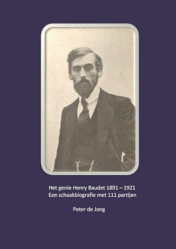 Het genie Henry Baudet 1891-1921: Een schaakbiografie met 111 partijen von HSUU