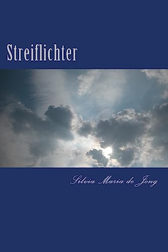 Streiflichter: Gedichte, Aphorismen und Kurzgeschichten von CREATESPACE