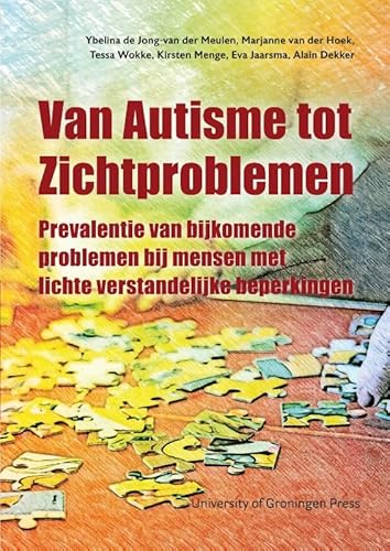 Van Autisme tot Zichtproblemen: Prevalentie van bijkomende problemen met gezondheid, participatie en omgeving von University of Groningen Press