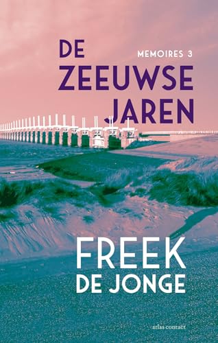 De Zeeuwse jaren: Mémoires 3 (Memoires, 3) von Atlas Contact