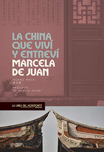 La China que viví y entreví (Viajes literarios, Band 8) von LA LINEA DEL HORIZONTE