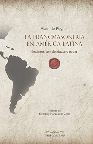 La francmasonería en América Latina: Idealismo, complejidades y poder (AUTORES CONTEMPORANEOS, Band 2) von Editorial Masonica.es