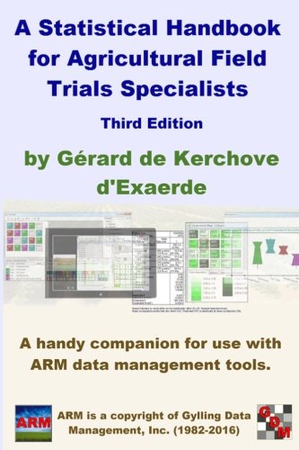 A Statistical Handbook for Agricultural Field Trials Specialist: A handy companion for use with ARM data management tools. von Andrew J Norton