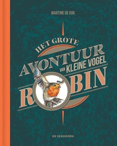 Het grote avontuur van kleine vogel Robin von De Eenhoorn BV