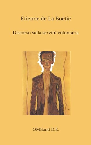 Discorso sulla servitù volontaria: (Edizione integrale) von Independently published