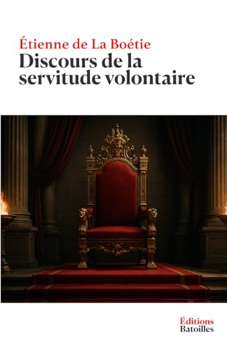 Discours de la servitude volontaire: Ou le Contr'un von Independently published