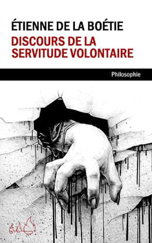 Discours de la servitude volontaire: en français moderne plus l'original en ancien français von Independently published
