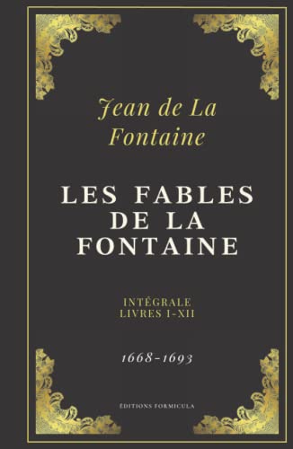 Les Fables de La Fontaine: Texte intégral - Livres I - XII (Annoté d'une biographie)