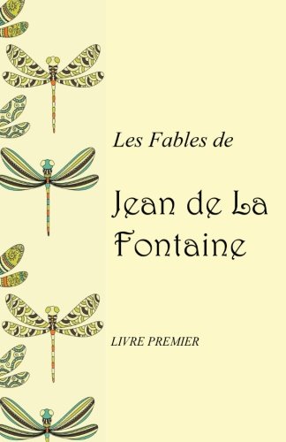 Les fables de Jean de La Fontaine: Livre premier Les fables de Jean de La Fontaine: Livre premier