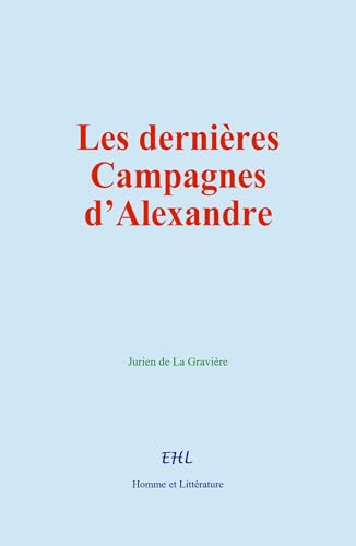 Les dernières campagnes d’Alexandre von Homme et Littérature