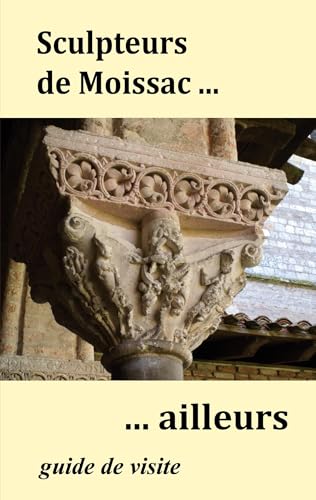 Sculpteurs de Moissac ... ailleurs: Guide de visite von BoD – Books on Demand – Frankreich