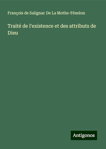 Traité de l'existence et des attributs de Dieu von Antigonos Verlag