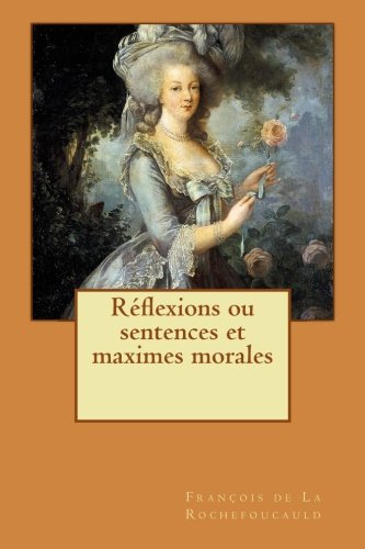 Réflexions ou sentences et maximes morales von CreateSpace Independent Publishing Platform