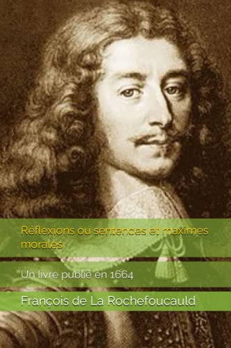 Réflexions ou sentences et maximes morales: Un livre publié en 1664