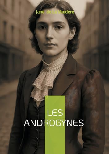 Les Androgynes: Plongée scandaleuse dans le Paris décadent - un roman passionnel de la Belle Époque explorant l'androgynie et les désirs interdits von BoD – Books on Demand – Frankreich