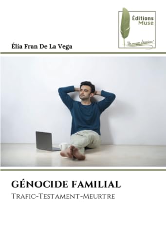 GÉNOCIDE FAMILIAL: Trafic-Testament-Meurtre von Éditions Muse