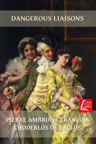 Dangerous Liaisons: Large Print Edition