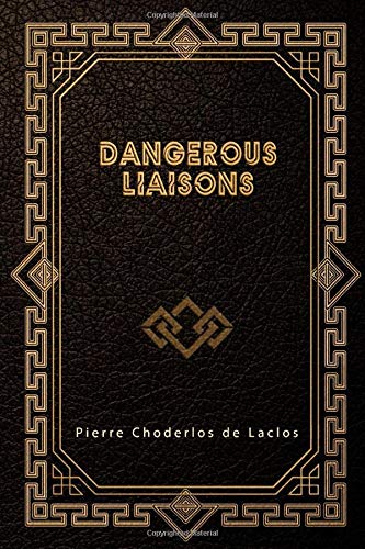 Dangerous Liaisons: Les Liaisons Dangereuses von Independently published