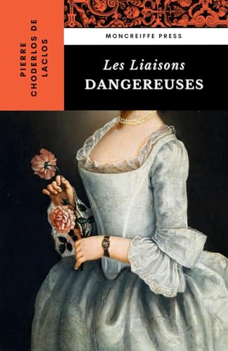 Les Liaisons Dangereuses: The French Literature Classic [English Edition] von Independently published