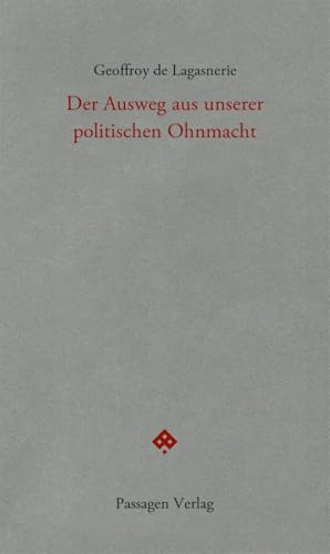 Der Ausweg aus unserer politischen Ohnmacht (Passagen forum)