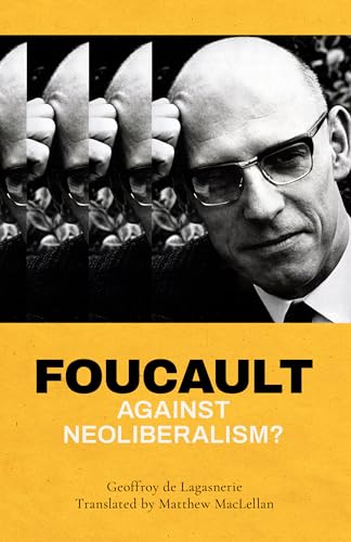 Foucault against Neoliberalism? von Rowman & Littlefield Publishers