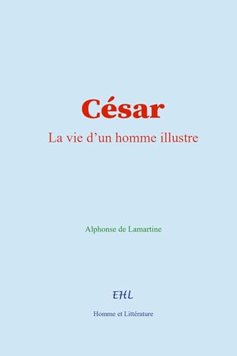 César: La vie d'un homme illustre von Homme et Littérature