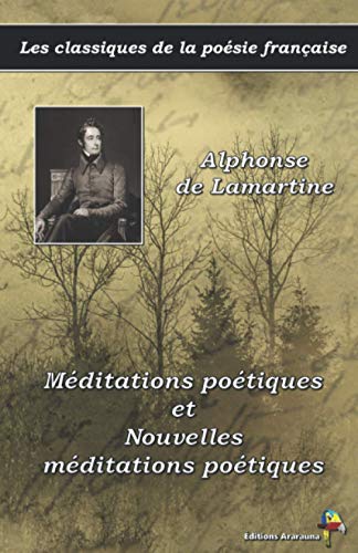 Méditations poétiques et Nouvelles méditations poétiques - Alphonse de Lamartine - Les classiques de la poésie française: (6)