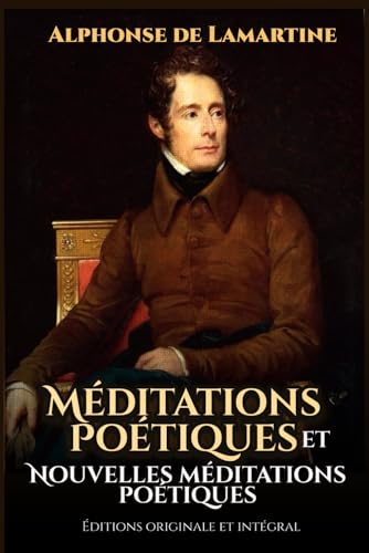 Méditations poétiques et Nouvelles méditations poétiques Éditions originale et intégral von Independently published
