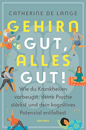 Gehirn gut, alles gut. Wie du Krankheiten vorbeugst, deine Psyche stärkst und dein kognitives Potenzial entfaltest: Weniger vergessen, positiv denken, Alzheimer und Demenz vorbeugen Gehirn gut, alles gut. Wie du Krankheiten vorbeugst, deine Psyche stärkst und dein kognitives Potenzial entfaltest: Weniger vergessen, positiv denken, Alzheimer und Demenz vorbeugen