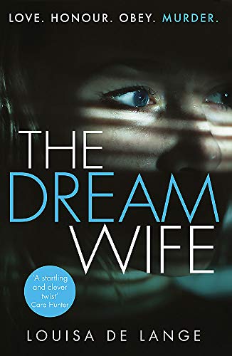 The Dream Wife: The gripping new psychological thriller with a twist you won't see coming: The gripping psychological thriller with a twist you won't see coming