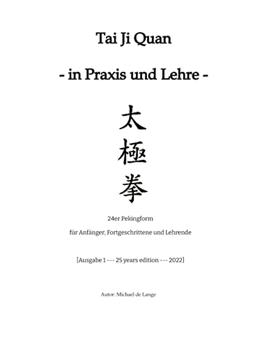 Tai Ji Quan - in Praxis und Lehre -: 24er Pekingform für Anfänger, Fortgeschrittene und Lehrende von tredition
