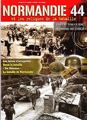 Normandie 44: et les reliques de la bataille: Reliques Du Champ De Bataille