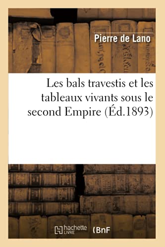 Les bals travestis et les tableaux vivants sous le second Empire (Éd.1893) (Arts) von Hachette Livre - BNF
