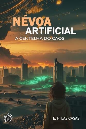 Névoa Artificial - A Centelha do Caos von E. H. LAS CASAS