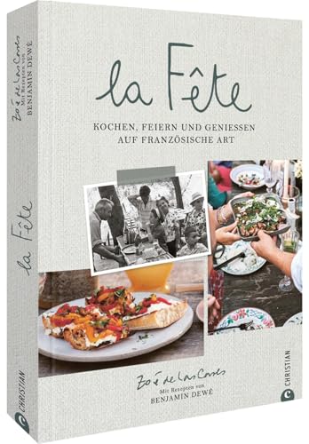 La Fête: Kochen, feiern und genießen auf französische Art von Christian Verlag GmbH