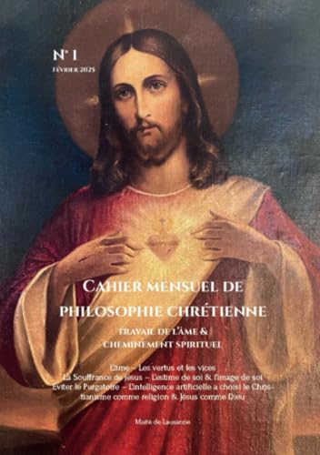 Cahier mensuel de philosophie chrétienne: Travail de l'âme et cheminement spirituel. Pratique et réflexions : le devoir de tout chrétien laïc au quotidien. von Lulu.com