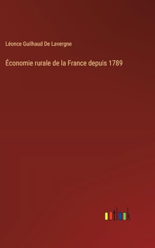 Économie rurale de la France depuis 1789 von Outlook Verlag