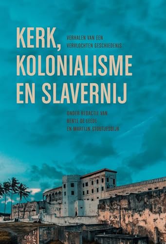 Kerk, kolonialisme en slavernij: Verhalen van een vervlochten geschiedenis Kerk, kolonialisme en slavernij: Verhalen van een vervlochten geschiedenis von KokBoekencentrum Non-Fictie