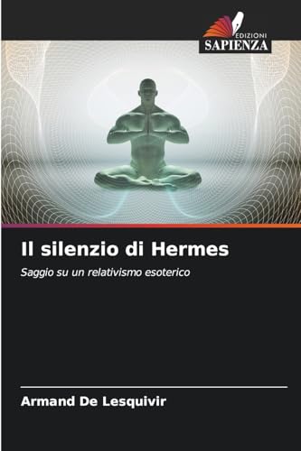 Il silenzio di Hermes: Saggio su un relativismo esoterico