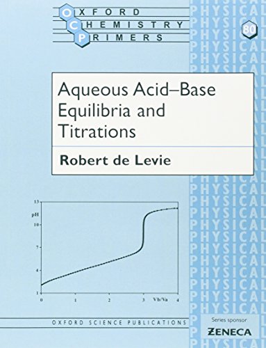 Aqueous Acid-Base Equilibria And Titrations (Oxford Chemistry Primers, 80, Band 80) von Oxford University Press (UK)