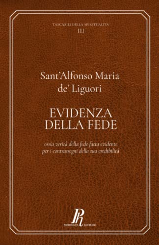 Evidenza della fede: Ossia verità della fede fatta evidente per i contrassegni della sua credibilità (Tascabili della spiritualità)